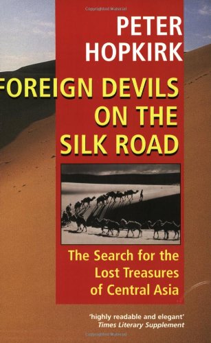 Stock image for Foreign Devils on the Silk Road: The Search for the Lost Cities and Treasures of Chinese Central Asia for sale by ThriftBooks-Dallas