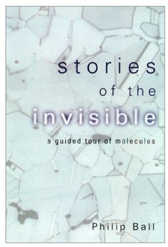 Beispielbild fr Stories of the Invisible : A Guided Tour of Molecules zum Verkauf von Better World Books: West