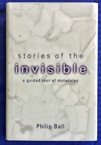 Imagen de archivo de Stories of the Invisible : A Guided Tour of Molecules a la venta por Better World Books: West