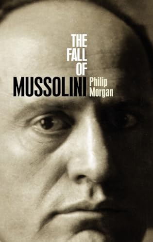 Imagen de archivo de The Fall of Mussolini: Italy, the Italians, and the Second World War a la venta por ThriftBooks-Dallas