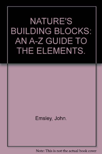Beispielbild fr Nature's Building Blocks - An A-Z Guide to the Elements zum Verkauf von HALCYON BOOKS
