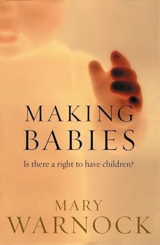 Imagen de archivo de Making Babies: Is There a Right to Have Children a la venta por Wonder Book