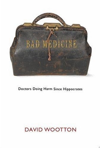 Beispielbild fr Bad Medicine: Doctors Doing Harm Since Hippocrates zum Verkauf von WorldofBooks