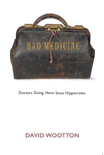 9780192803559: Bad Medicine: Doctors Doing Harm Since Hippocrates