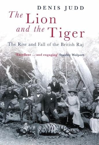 THE LION AND THE TIGER : The Rise and Fall of the British Raj - 1600-1947