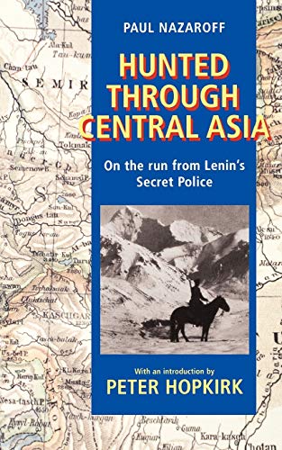 Imagen de archivo de Hunted Through Central Asia: On the Run from Lenin's Secret Police a la venta por Chiron Media