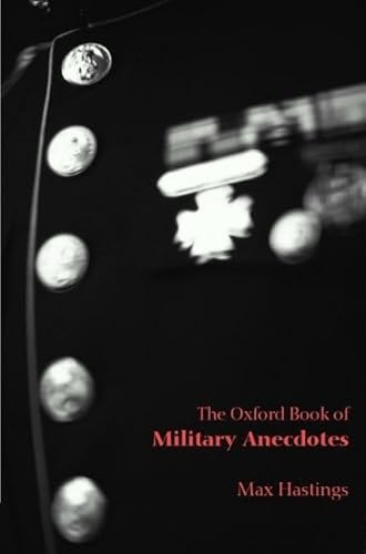 Stock image for The Oxford Book of Military Anecdotes (Oxford Books of Prose) for sale by Wonder Book