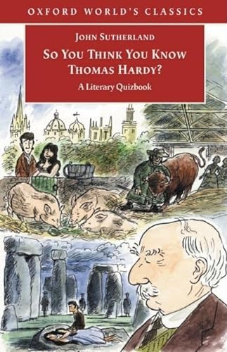 So You Think You Know Thomas Hardy?: A Literary Quizbook (Oxford World's Classics) (9780192804433) by Sutherland, John