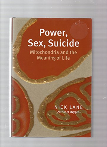 Beispielbild fr Power, Sex, Suicide : Mitochondria and the Meaning of Life zum Verkauf von Better World Books