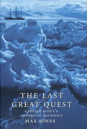 Stock image for The Last Great Quest: Captain Scott's Antarctic Sacrifice for sale by AwesomeBooks