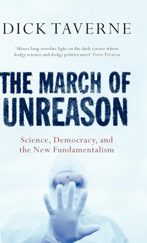 Imagen de archivo de The March of Unreason : Science, Democracy, and the New Fundamentalism a la venta por Better World Books