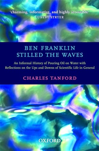 Stock image for Ben Franklin Stilled the Waves: An Informal History of Pouring Oil on Water with Reflections on the Ups and Downs of Scientific Life in General for sale by Books From California