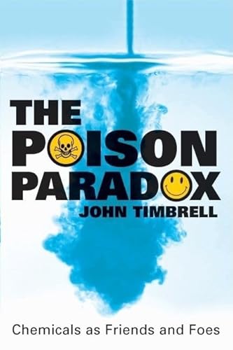 Stock image for The Poison Paradox : Chemicals As Friends and Foes for sale by Better World Books