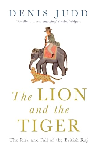 Beispielbild fr The Lion And The Tiger: The Rise and Fall of the British Raj, 1600-1947 zum Verkauf von WorldofBooks