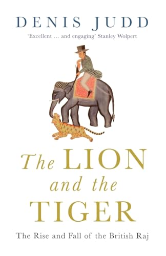 Imagen de archivo de The Lion And The Tiger: The Rise and Fall of the British Raj, 1600-1947 a la venta por WorldofBooks