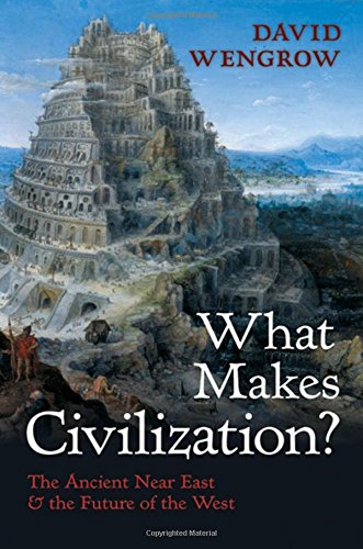 

What Makes Civilization: The Ancient Near East and the Future of the West