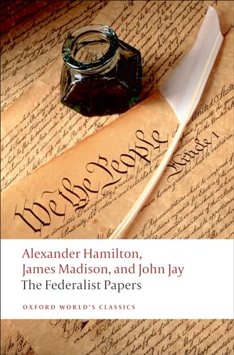 Imagen de archivo de The Federalist Papers: Alexander Hamilton, James Madison, and John Jay (Oxford World's Classics) a la venta por WorldofBooks