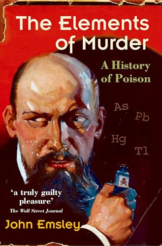 Imagen de archivo de The Elements of Murder : A History of Poison a la venta por Better World Books