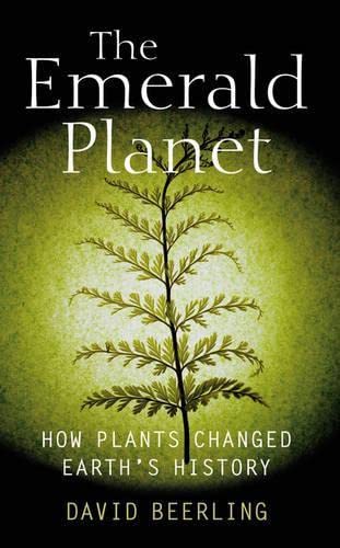 Beispielbild fr The Emerald Planet: How plants changed Earths history (Oxford Landmark Science) zum Verkauf von Reuseabook