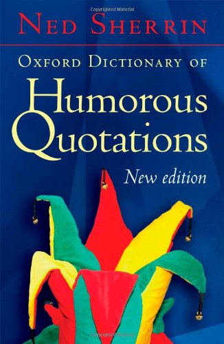 Stock image for Oxford Dictionary of Humorous Quotations (Oxford Paperback Reference) for sale by AwesomeBooks