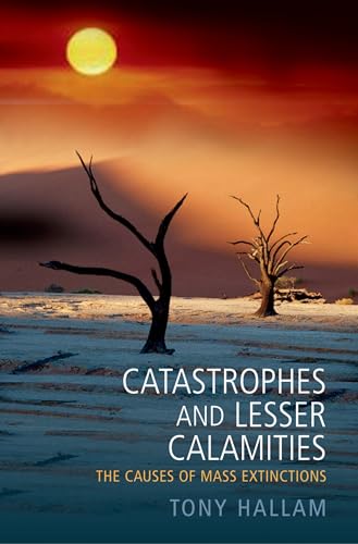 9780192806680: Catastrophes and Lesser Calamities: The causes of mass extinctions