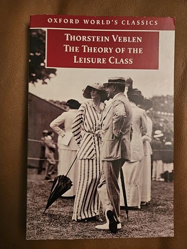 9780192806840: The Theory of the Leisure Class (Oxford World's Classics)