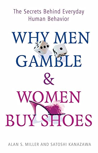 Why Men Gamble and Women Buy Shoes: The Secrets Behind Everyday Human Behavior (9780192807052) by Miller, Alan S.