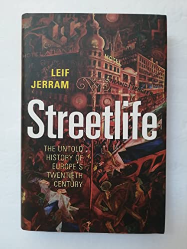 Imagen de archivo de Streetlife: The Untold History of Europe's Twentieth Century a la venta por Bahamut Media