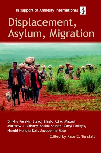 Stock image for Displacement, Asylum, Migration : The Oxford Amnesty Lectures 2004 for sale by Better World Books