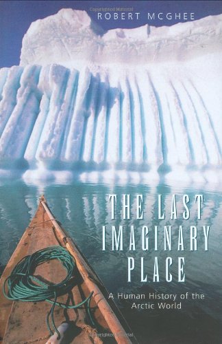 Stock image for The Last Imaginary Place: A Human History of the Arctic World for sale by WorldofBooks