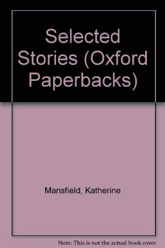 Selected stories [of] Katherine Mansfield; (Oxford paperbacks) (9780192810441) by Mansfield, Katherine