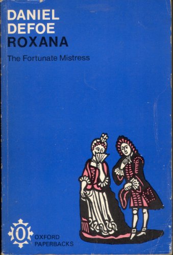 Imagen de archivo de Roxana: The Fortunate Mistress. Or a History of the Life and Vast Variety of Fortunes of Mademoiselle de Beleau, afterwards called the Countess de Wintselsheim in Germany (Oxford Paperbacks) a la venta por Reuseabook