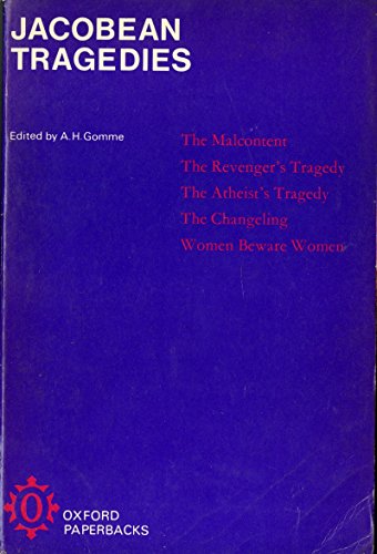 Beispielbild fr Jacobean Tragedies: (The Malcontent by John Marston; The Revenger's Tragedy; The Atheist's Tragedy by Cyril Tourneur; The Changeling by Th zum Verkauf von ThriftBooks-Dallas