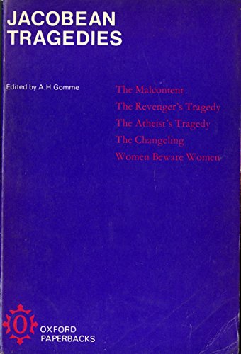 Stock image for Jacobean Tragedies: (The Malcontent by John Marston; The Revenger's Tragedy; The Atheist's Tragedy by Cyril Tourneur; The Changeling by Th for sale by ThriftBooks-Dallas