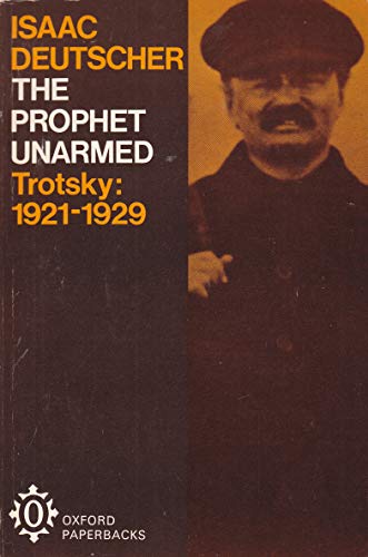 Beispielbild fr The Prophet Unarmed: Leon Trotsky, 1921-29 (Oxford Paperbacks) zum Verkauf von WorldofBooks