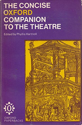 Beispielbild fr The Concise Oxford Companion to the Theatre (Oxford Quick Reference) zum Verkauf von Wonder Book