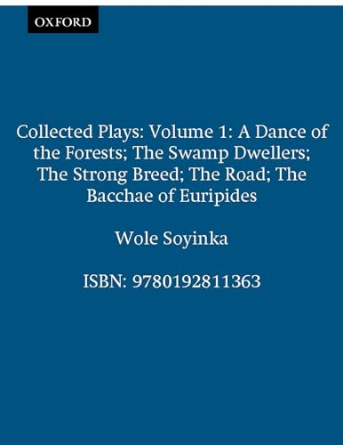 9780192811363: Collected Plays: Volume 1 (V. 1: A Galaxy Book): A Dance of the Forests; The Swamp Dwellers; The Strong Breed; The Road; The Bacchae of Euripides: 0392