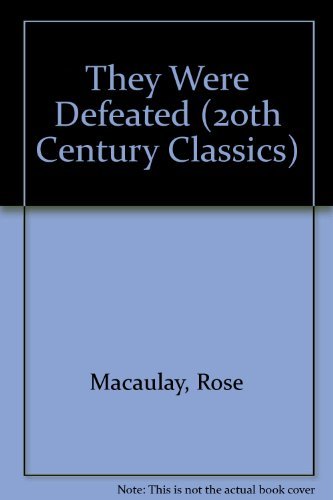 They Were Defeated (Twentieth Century Classics) (9780192813169) by Macaulay, Rose, Dame