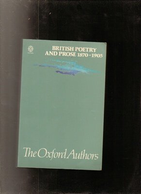 Beispielbild fr British Poetry and Prose 1870-1905 (The Oxford Authors) zum Verkauf von Wonder Book