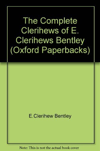 Imagen de archivo de The Complete Clerihews of E. Clerihews Bentley (Oxford Paperbacks) a la venta por Goldstone Books