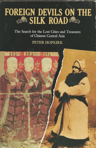 9780192814876: Foreign Devils on the Silk Road: The Search for Lost Cities and Treasures of Chinese Central Asia