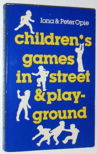 Beispielbild fr Children's Games in Street and Playground: Chasing, Catching, Seeking, Hunting, Racing, Dueling, Exerting, Daring, Guessing, Acting, and Pretending. (Oxford Paperbacks) zum Verkauf von MusicMagpie