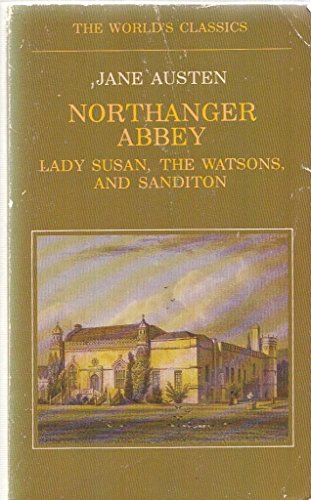 9780192815255: Northanger Abbey, Lady Susan, The Watsons and Sanditon (The World's Classics)