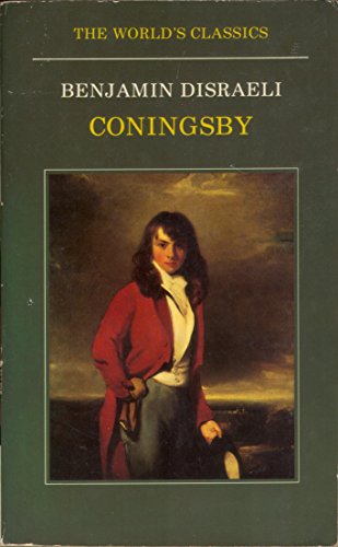 Coningsby (The World's Classics) - Disraeli, Benjamin, Earl of Beaconsfield; Smith, Sheila Mary