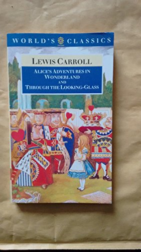 Imagen de archivo de Alice's Adventures in Wonderland and Through the Looking-Glass and What Alice Found There (The World's Classics) a la venta por Your Online Bookstore