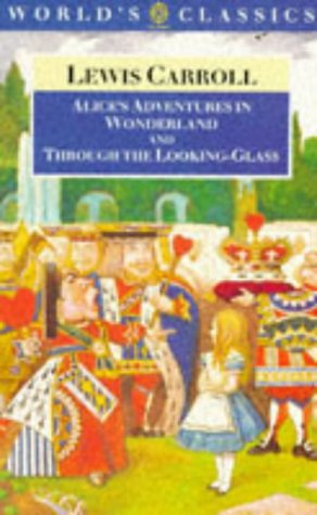 Stock image for Alice's Adventures in Wonderland and Through the Looking-Glass and What Alice Found There (The World's Classics) for sale by Ergodebooks