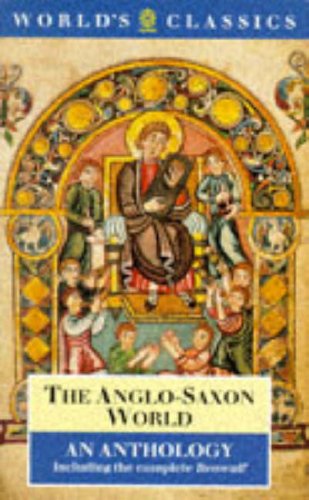 Beispielbild fr The Anglo-Saxon World: An Anthology (The ^AWorld's Classics) zum Verkauf von Once Upon A Time Books