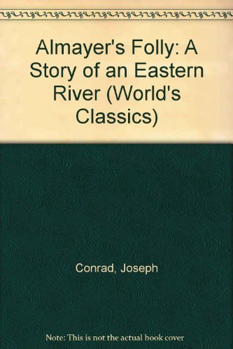 Beispielbild fr Almayer's Folly: A Story of an Eastern River (World's Classics) zum Verkauf von AwesomeBooks