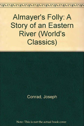 Stock image for Almayer's Folly: A Story of an Eastern River (World's Classics) for sale by WorldofBooks