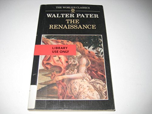 Imagen de archivo de The Renaissance: Studies in Art and Poetry (World's Classics S.) a la venta por WorldofBooks